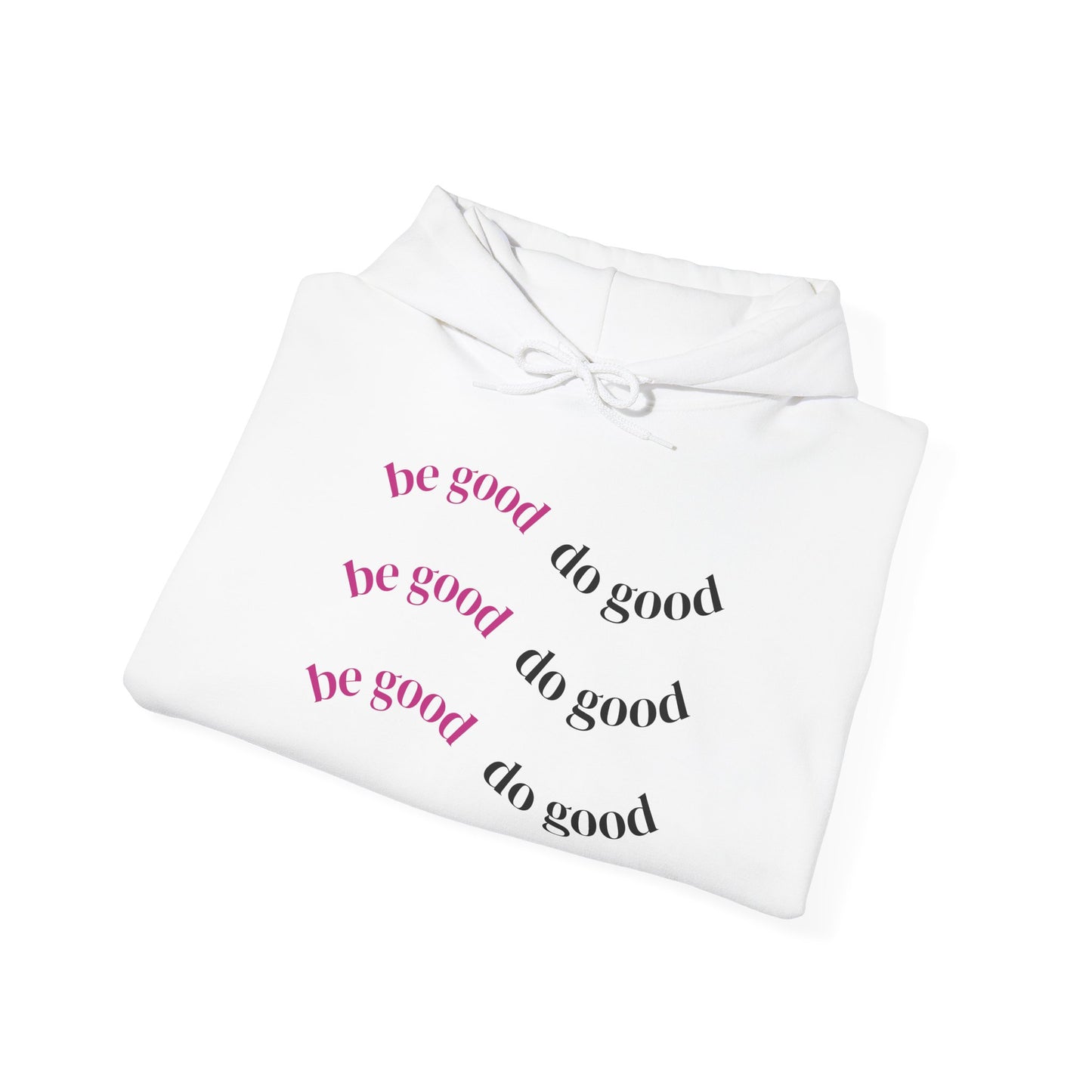 Be good do good hoodie