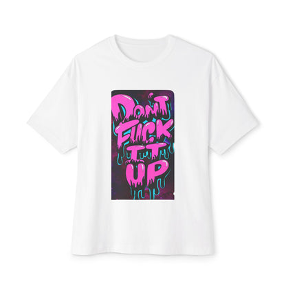 Don’t  fuck it up tee