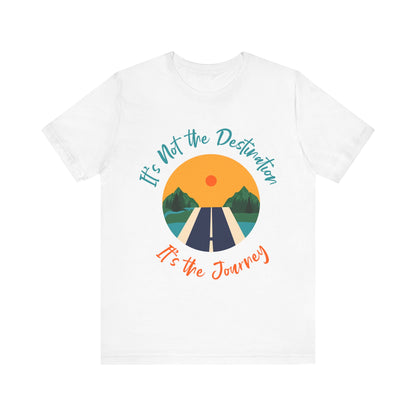 Inspirational Journey Tee, Adventure Shirt, Travel Gift, Motivational Tee, Unisex Graphic T-Shirt