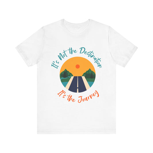 Inspirational Journey Tee, Adventure Shirt, Travel Gift, Motivational Tee, Unisex Graphic T-Shirt