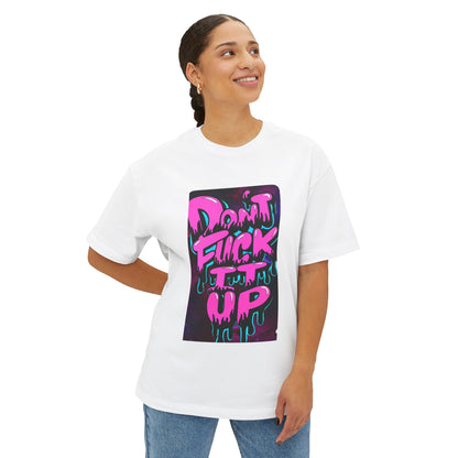 Don’t  fuck it up tee