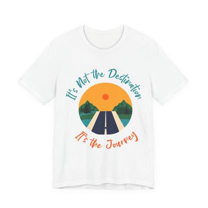 Inspirational Journey Tee, Adventure Shirt, Travel Gift, Motivational Tee, Unisex Graphic T-Shirt