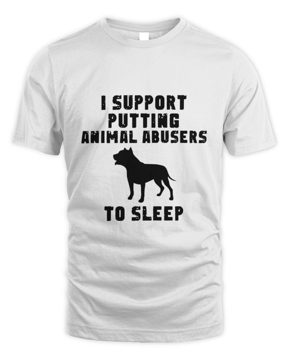 I Support Putting Animal Abusers To Sleep Unisex Standard T-Shirt